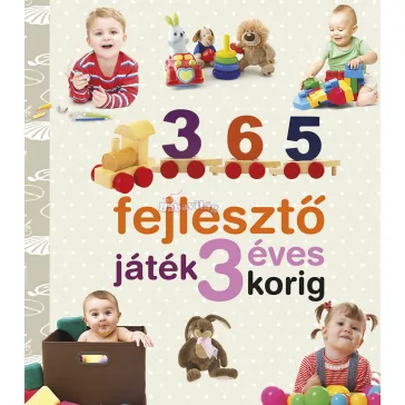   Neveljünk egészséges gyereket - 365 fejlesztő játék 3 éves korig 